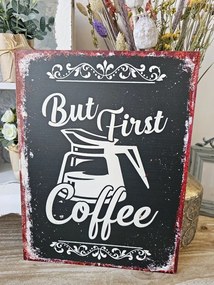 Čierna antik nástenná kovová ceduľa But Frst Coffee - 25*33cm