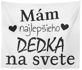 Sablio Deka Ja mám najlepšieho dedka na svete: 150x120 cm