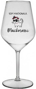 SOM MAČKONALÁ. MAČKOROŽEC - priehľadný nerozbitný pohár na víno 470 ml