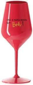 VÍNO JE NÁPOJ BOHOV. SOM BOH! - červený nerozbitný pohár na víno 470 ml