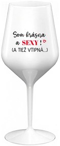 SOM KRÁSNA A SEXY! (A TIEŽ VTIPNÁ...) - biely nerozbitný pohár na víno 470 ml