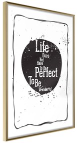 Artgeist Plagát - Life Does Not Have To Be Perfect To Be Wonderful [Poster] Veľkosť: 30x45, Verzia: Zlatý rám s passe-partout