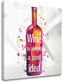 Obraz na stenu s textom Wine is always good idea | rôzne rozmery