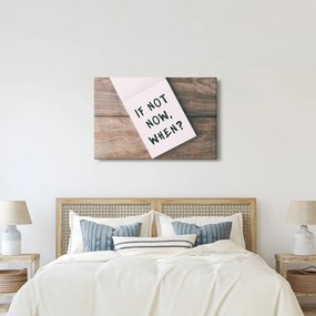 Obraz - If not now, when? (90x60 cm)