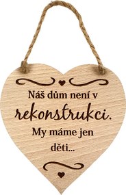 AMADEA Drevené srdce s textom Náš dom nie je v rekonštrukcii..., masívne drevo, 16 x 15 cm