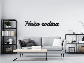 drevko Nápis na stenu Naša rodina Rozmer obrazu: 8,5 x 54 cm, Farba dekorácie: Čierna