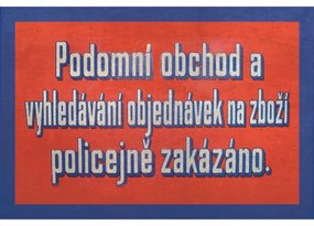 Ceduľa Podomní obchod a vyhledávání objednávek na zboží policejně zakázáno