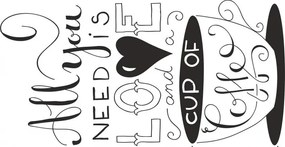 Nálepka na stenu s textom ALL YOU NEED IS LOVE AND A CUP OF COFFEE 50 x 100 cm