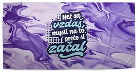 Sablio Uterák Než sa vzdáš, mysli na to, prečo si začal - 30x50 cm