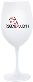DNES SA REGENERUJEM! - biely pohár na víno 350 ml