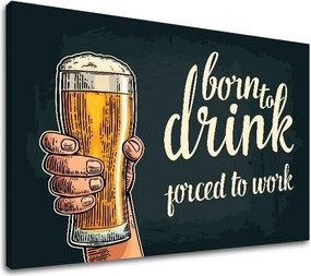 Obraz na stenu s textom Born to drink