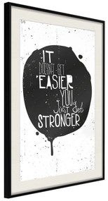 Artgeist Plagát - It Doesn't Easier You Just Get Stronger [Poster] Veľkosť: 30x45, Verzia: Čierny rám s passe-partout