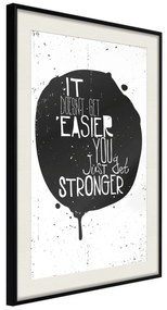 Artgeist Plagát - It Doesn't Easier You Just Get Stronger [Poster] Veľkosť: 40x60, Verzia: Čierny rám