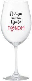 NEČUM NA MŇA TÝMTO TÓÓNOM - priehľadný pohár na víno 350 ml