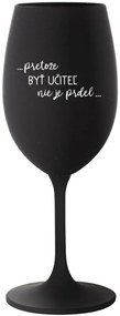 ...PRETOŽE BYŤ UČITEĽ NIE JE PRDEL... - čierny pohár na víno 350 ml