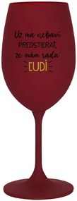 UŽ MA NEBAVÍ PREDSTIERAŤ, ŽE MÁM RADA ĽUDÍ - bordovy pohár na víno 350 ml