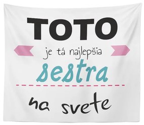 Sablio Deka Toto je tá najlepšia sestra na svete: 150x120 cm