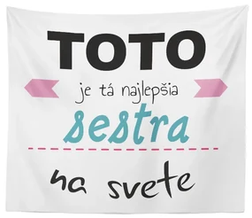 Sablio Deka Toto je tá najlepšia sestra na svete: 150x120 cm