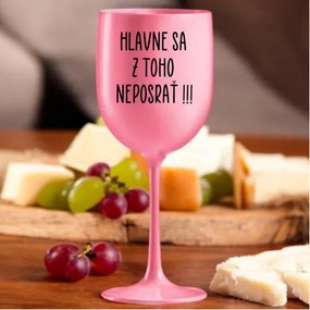 Ružový pohár na víno 420ml - Hlavne sa z toho neposrať