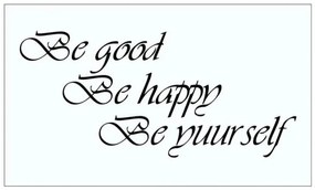Nálepka na stenu nápis BE GOOD, BE HAPPY, BE YOURSELF 50 x 100 cm