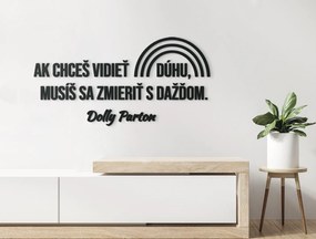 drevko Motivačný citát na stenu Ak chceš vidieť dúhu Rozmer obrazu: 40 x 81,5 cm, Farba dekorácie: Čierna
