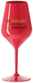 LOVÍNKUJEM A POTOM NA TO HOVÍNKUJEM - červený nerozbitný pohár na víno 470 ml