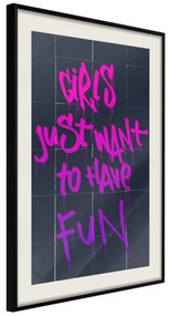 Artgeist Plagát - Girls Just Want to Have Fun [Poster] Veľkosť: 20x30, Verzia: Čierny rám s passe-partout