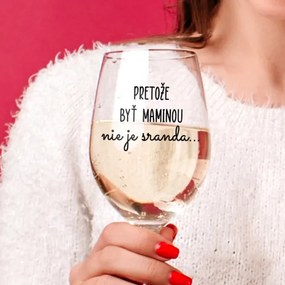 Číry pohár na víno 450ml - Pretože byť maminou nie je sranda