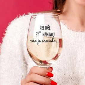 Číry pohár na víno 450ml - Pretože byť maminou nie je sranda