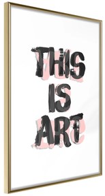 Artgeist Plagát - This Is Art [Poster] Veľkosť: 20x30, Verzia: Zlatý rám