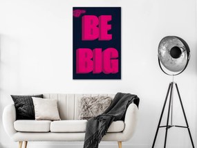 Artgeist Obraz - Be Big (1 Part) Vertical Veľkosť: 60x90, Verzia: Premium Print