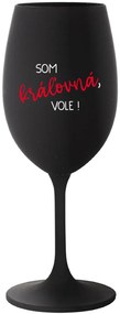 SOM KRÁĽOVNÁ, VOLE! - čierny pohár na víno 350 ml