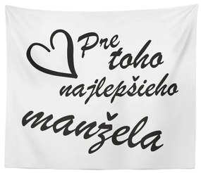Sablio Deka Pre toho najlepšieho manžela: 150x120 cm
