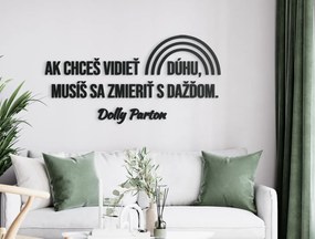 drevko Motivačný citát na stenu Ak chceš vidieť dúhu Rozmer obrazu: 40 x 81,5 cm, Farba dekorácie: Čierna