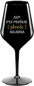 JSEM (MO)MENTÁLNE SKVELE NALADENÁ - čierny nerozbitný pohár na víno 470 ml
