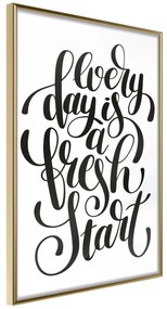 Artgeist Plagát - Every Day Is a Fresh Start [Poster] Veľkosť: 20x30, Verzia: Zlatý rám
