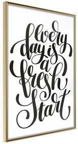 Artgeist Plagát - Every Day Is a Fresh Start [Poster] Veľkosť: 30x45, Verzia: Zlatý rám