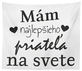Sablio Deka Ja mám najlepšieho priateľa na svete: 150x120 cm