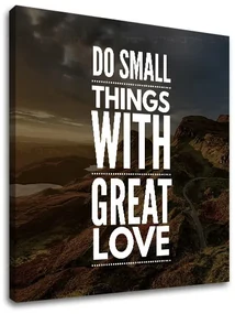 Motivačný obraz na stenu Do small things_001 | rôzne rozmery
