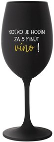 KOĽKO JE HODÍN? ZA 5 MINÚT VÍNO! - čierny pohár na víno 350 ml