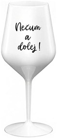 NEČUM A DOLEJ! - biely nerozbitný pohár na víno 470 ml