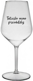 TATINKO MIMO PREVÁDZKY - priehľadný nerozbitný pohár na víno 470 ml