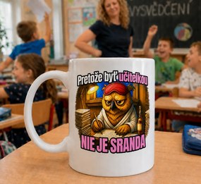 Ahome Hrnček Pretože byť učiteľkou NIE JE SRANDA