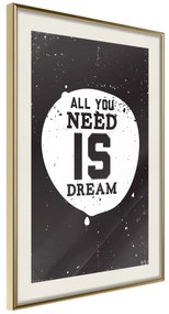 Artgeist Plagát - All You Need Is Dream [Poster] Veľkosť: 30x45, Verzia: Čierny rám s passe-partout