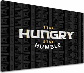 Obraz na plátne Stay Hungry, Stay Humble - Motivačný Citát