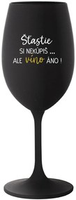 ŠTĚSTÍ SI NEKOUPÍŠ...ALE VÍNO JO! - čierny pohár na víno 350 ml