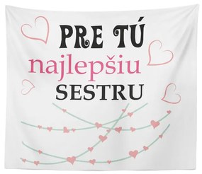Sablio Deka Pre tú najlepšiu sestru: 150x120 cm