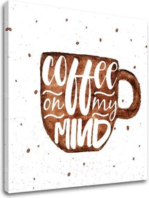 Obraz na stenu s textom Coffee on my mind