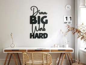 drevko Drevená nálepka Dream big work hard Rozmer obrazu: 42,5 x 23 cm, Farba dekorácie: Čierna