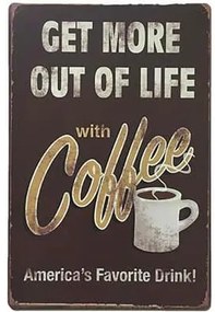 Ceduľa Get More Out Of Life With Coffee